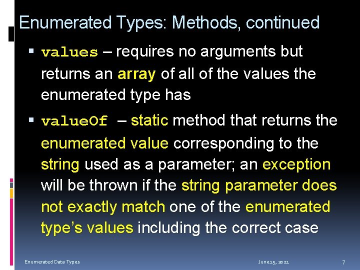 Enumerated Types: Methods, continued values – requires no arguments but returns an array of