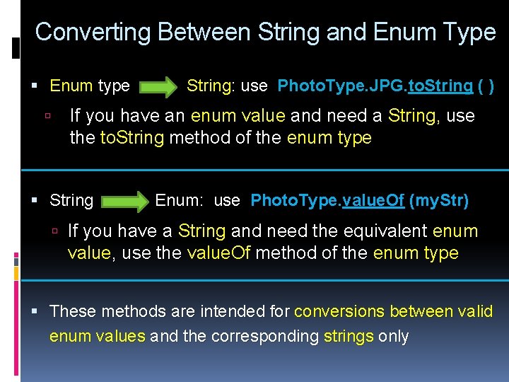 Converting Between String and Enum Type Enum type String: use Photo. Type. JPG. to.