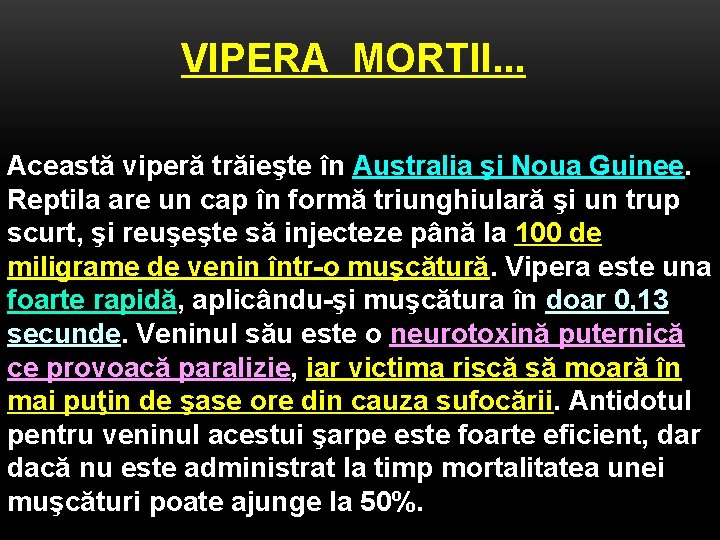 VIPERA MORTII. . . Această viperă trăieşte în Australia şi Noua Guinee. Reptila are