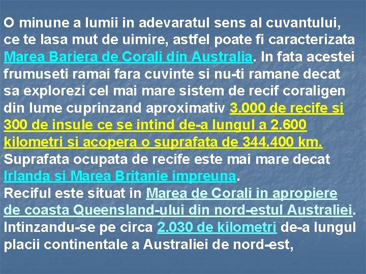 O minune a lumii in adevaratul sens al cuvantului, ce te lasa mut de
