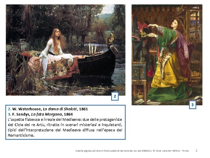 2 2. W. Waterhouse, La dama di Shalott, 1861 3. F. Sandys, La fata