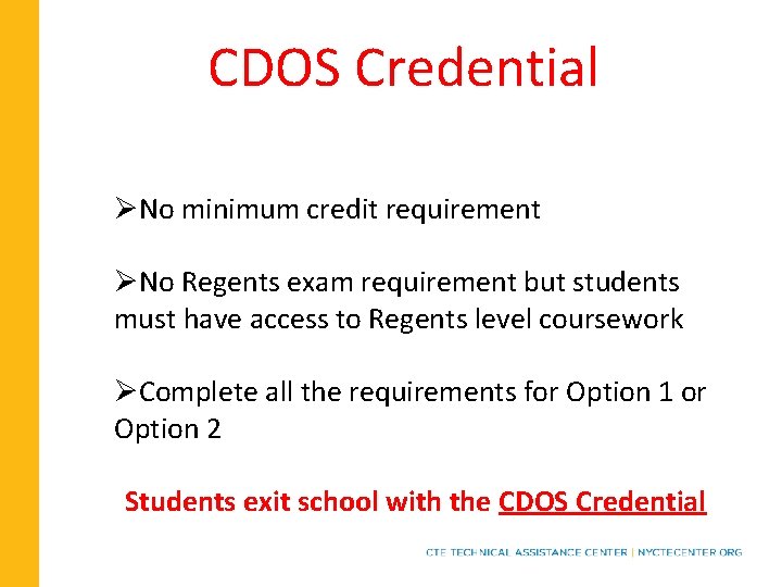 CDOS Credential ØNo minimum credit requirement ØNo Regents exam requirement but students must have