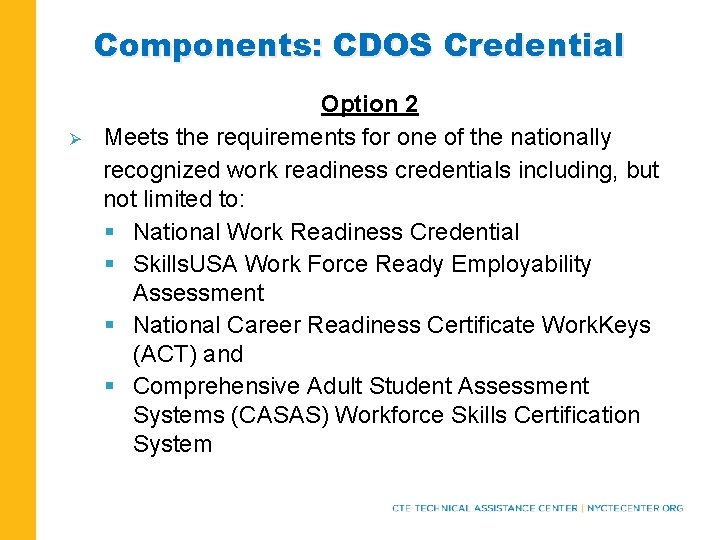 Components: CDOS Credential Ø Option 2 Meets the requirements for one of the nationally