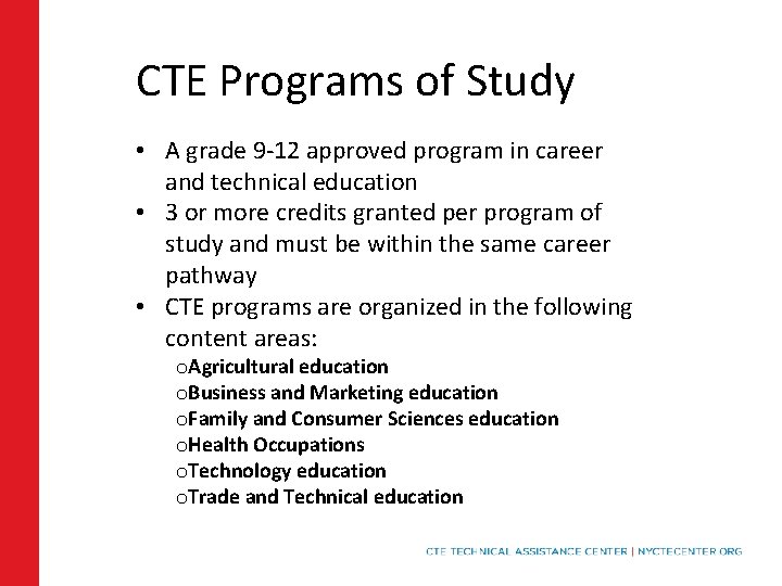 CTE Programs of Study • A grade 9 -12 approved program in career and
