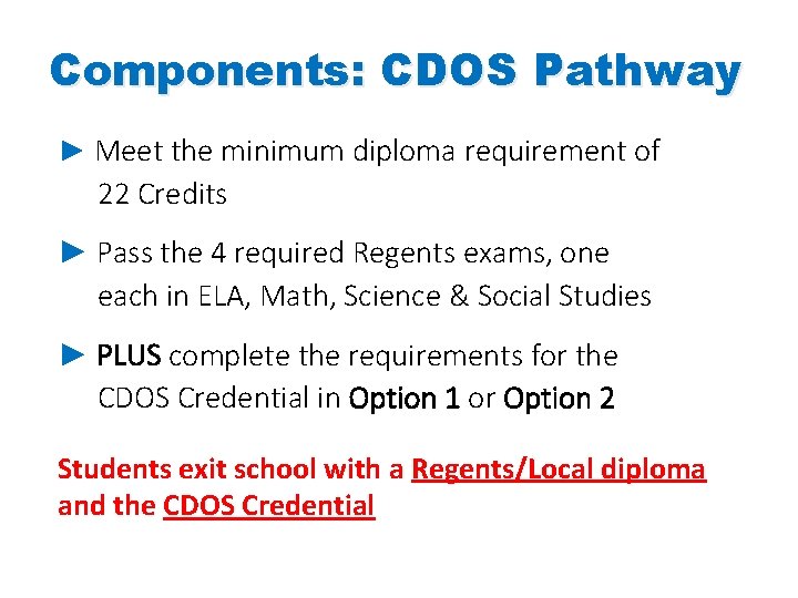 Components: CDOS Pathway ► Meet the minimum diploma requirement of 22 Credits ► Pass