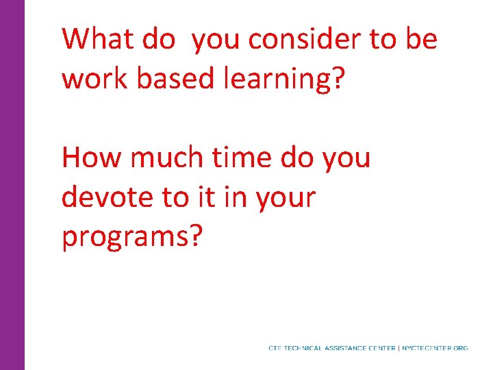 What do you consider to be work based learning? How much time do you