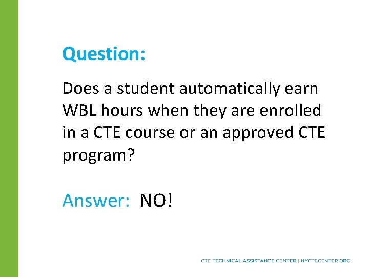 Question: Does a student automatically earn WBL hours when they are enrolled in a