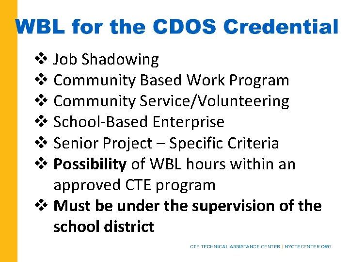 v Job Shadowing v Community Based Work Program v Community Service/Volunteering v School-Based Enterprise