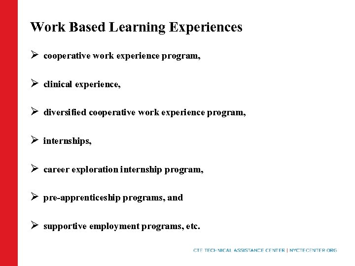 Work Based Learning Experiences Ø cooperative work experience program, Ø clinical experience, Ø diversified