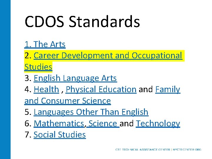CDOS Standards 1. The Arts 2. Career Development and Occupational Studies 3. English Language