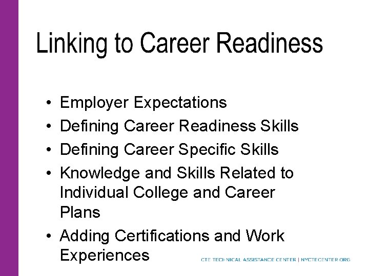  • • Employer Expectations Defining Career Readiness Skills Defining Career Specific Skills Knowledge
