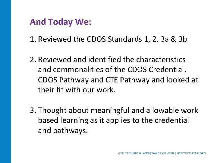 And Today We: 1. Reviewed the CDOS Standards 1, 2, 3 a & 3