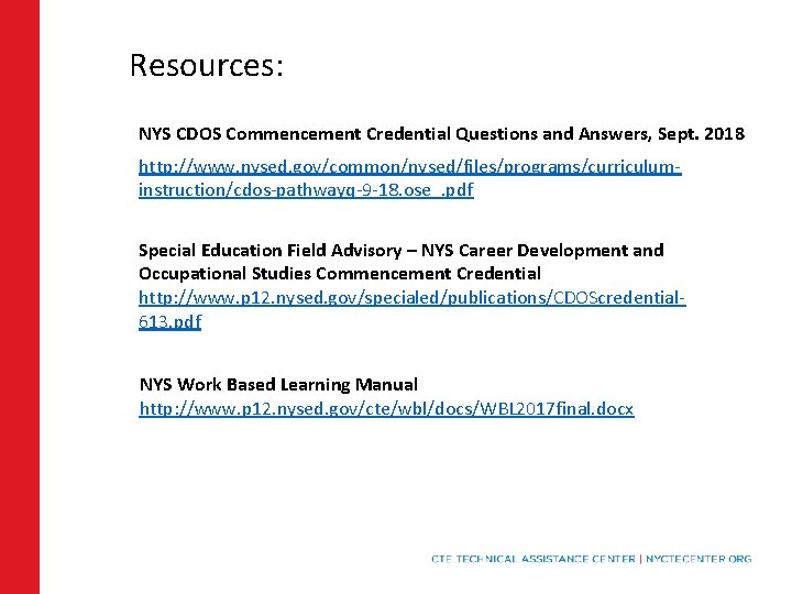 Resources: NYS CDOS Commencement Credential Questions and Answers, Sept. 2018 http: //www. nysed. gov/common/nysed/files/programs/curriculuminstruction/cdos-pathwayq-9