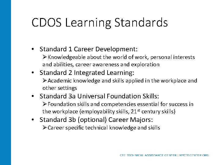 CDOS Learning Standards • Standard 1 Career Development: ØKnowledgeable about the world of work,