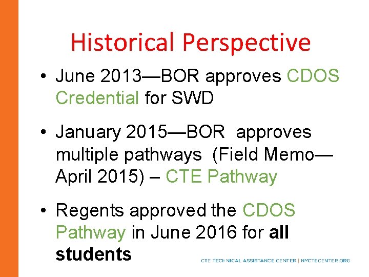 Historical Perspective • June 2013—BOR approves CDOS Credential for SWD • January 2015—BOR approves