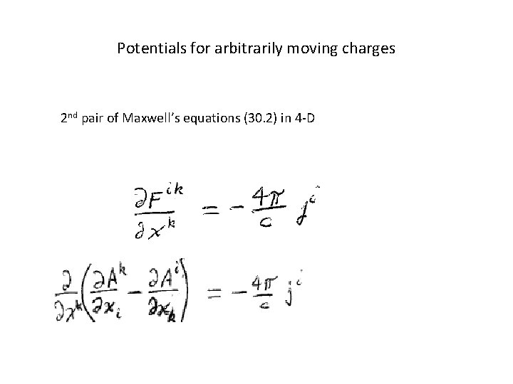 Potentials for arbitrarily moving charges 2 nd pair of Maxwell’s equations (30. 2) in