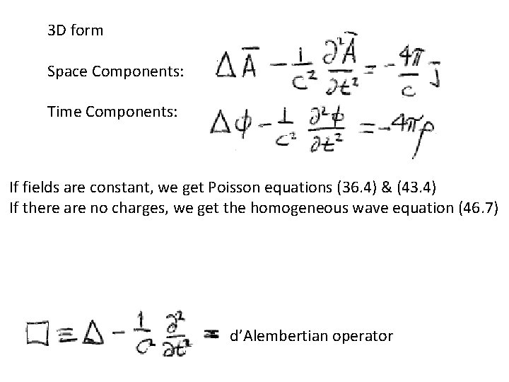 3 D form Space Components: Time Components: If fields are constant, we get Poisson