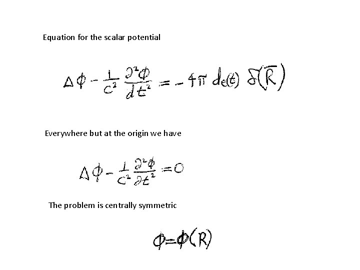 Equation for the scalar potential Everywhere but at the origin we have The problem