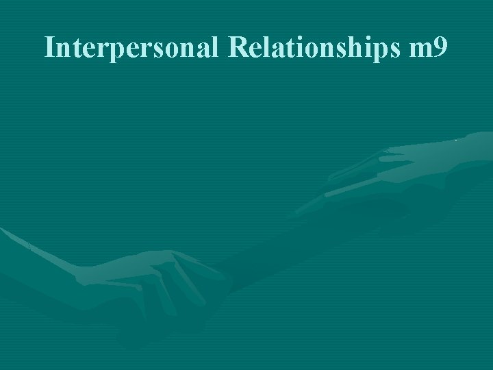 Interpersonal Relationships m 9 