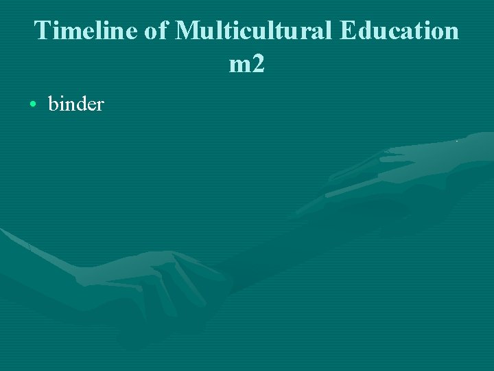 Timeline of Multicultural Education m 2 • binder 