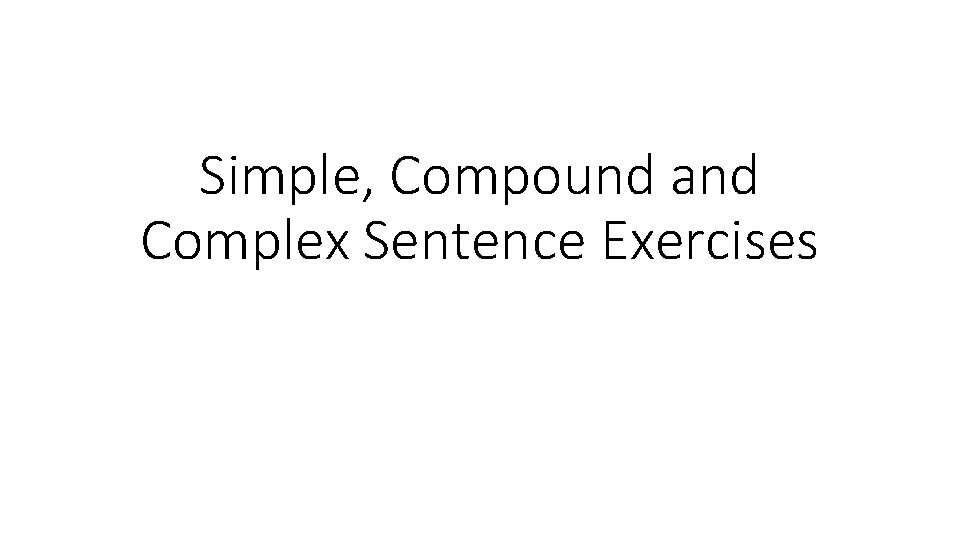 Simple, Compound and Complex Sentence Exercises 