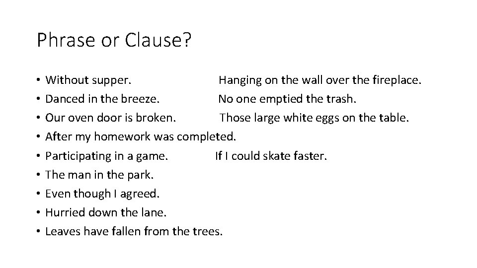 Phrase or Clause? • • • Without supper. Hanging on the wall over the