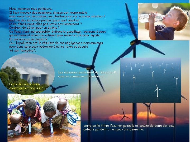 Nous sommes tous pollueurs… Il faut trouver des solutions, chacun est responsable Mais remettre