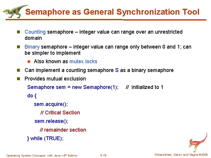 Semaphore as General Synchronization Tool n Counting semaphore – integer value can range over