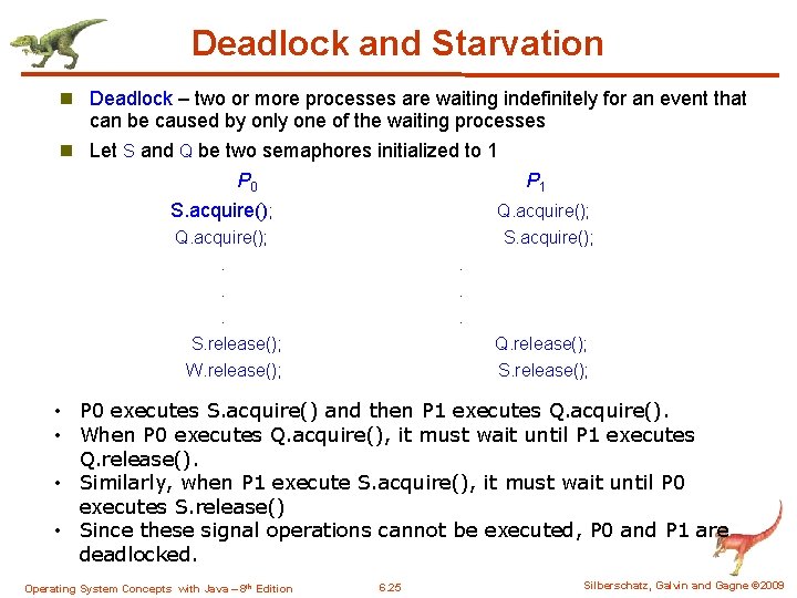 Deadlock and Starvation n Deadlock – two or more processes are waiting indefinitely for