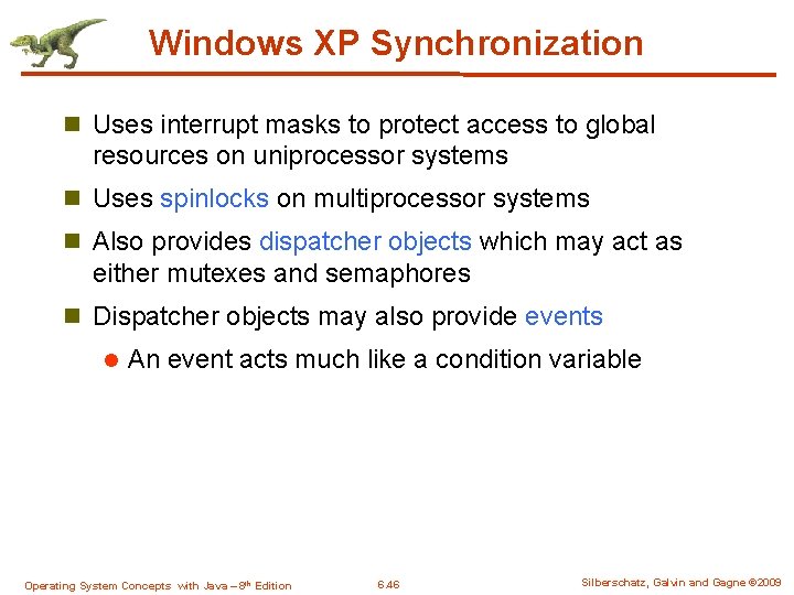 Windows XP Synchronization n Uses interrupt masks to protect access to global resources on
