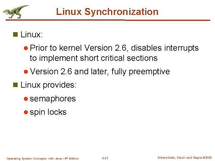 Linux Synchronization n Linux: l Prior to kernel Version 2. 6, disables interrupts to