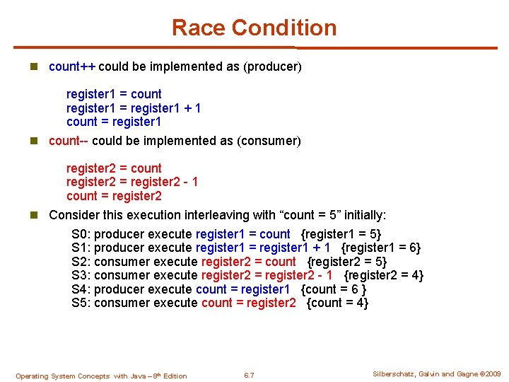 Race Condition n count++ could be implemented as (producer) register 1 = count register