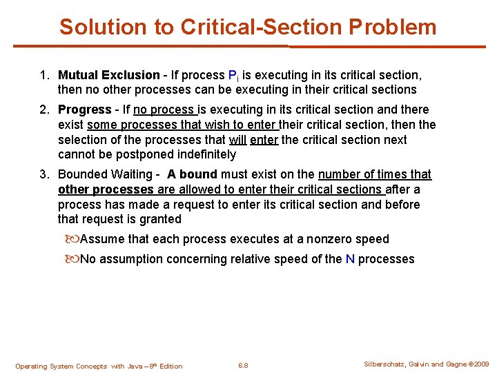 Solution to Critical-Section Problem 1. Mutual Exclusion - If process Pi is executing in