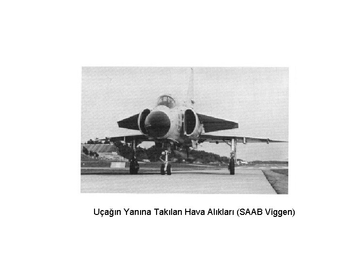 Uçağın Yanına Takılan Hava Alıkları (SAAB Viggen) 