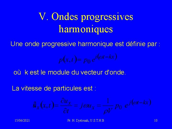 V. Ondes progressives harmoniques Une onde progressive harmonique est définie par : où k