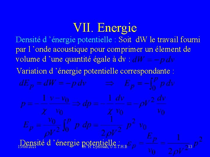 VII. Energie Densité d ’énergie potentielle : Soit d. W le travail fourni par