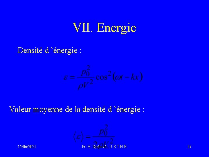 VII. Energie Densité d ’énergie : Valeur moyenne de la densité d ’énergie :