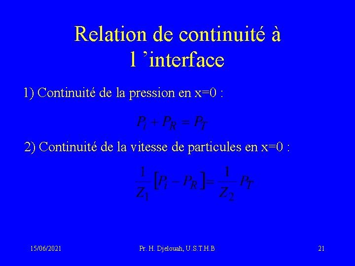 Relation de continuité à l ’interface 1) Continuité de la pression en x=0 :