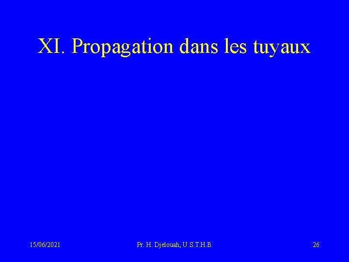 XI. Propagation dans les tuyaux 15/06/2021 Pr. H. Djelouah, U. S. T. H. B