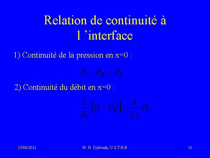 Relation de continuité à l ’interface 1) Continuité de la pression en x=0 :