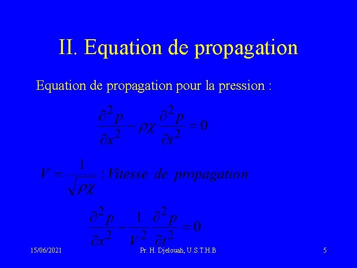 II. Equation de propagation pour la pression : 15/06/2021 Pr. H. Djelouah, U. S.