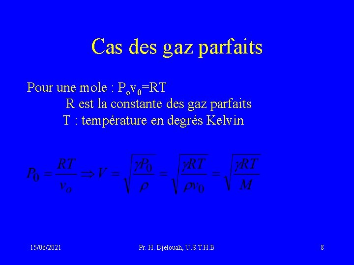 Cas des gaz parfaits Pour une mole : Pov 0=RT R est la constante