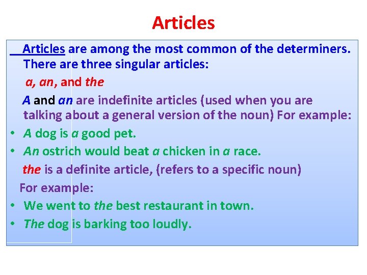 Articles • • Articles are among the most common of the determiners. There are