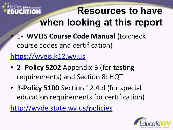 Resources to have when looking at this report • 1 - WVEIS Course Code