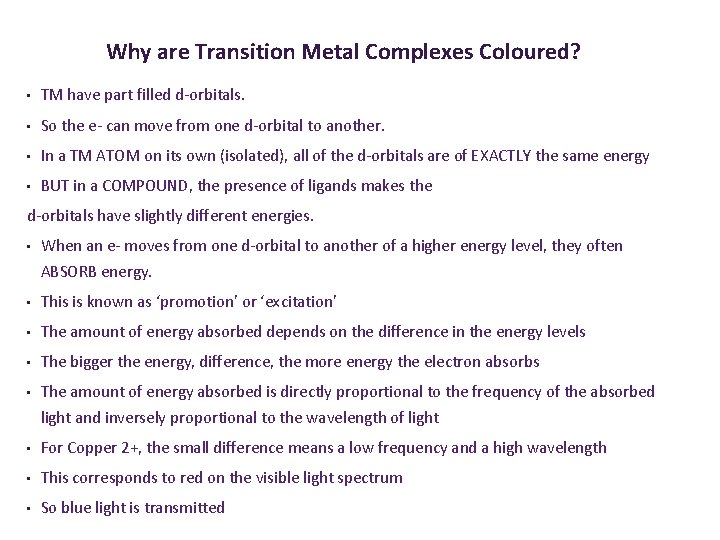 Why are Transition Metal Complexes Coloured? • TM have part filled d-orbitals. • So