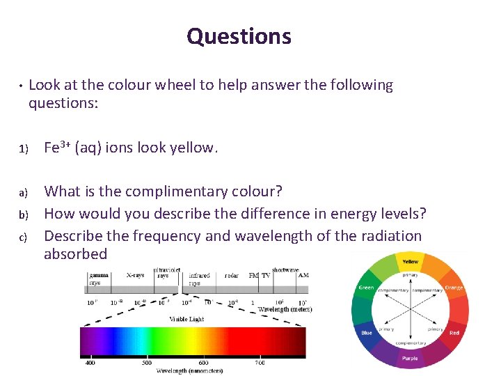 Questions • Look at the colour wheel to help answer the following questions: 1)