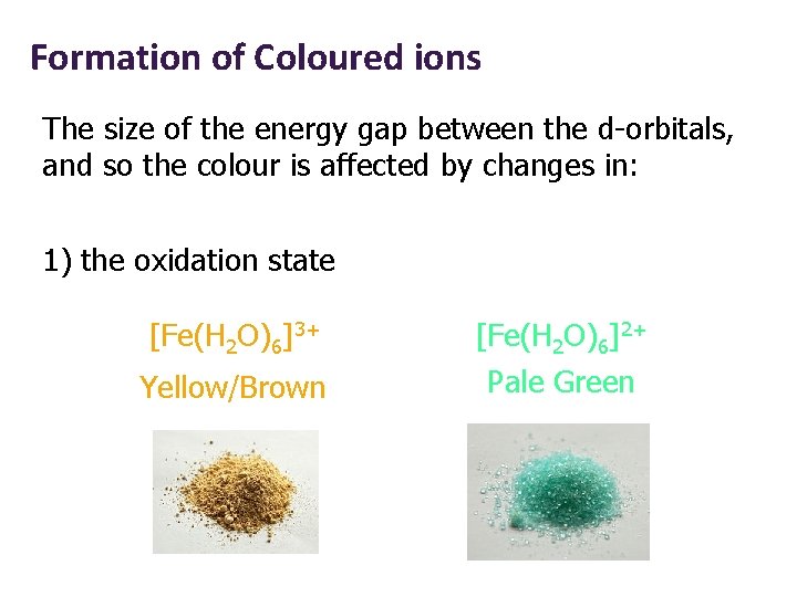Formation of Coloured ions The size of the energy gap between the d-orbitals, and