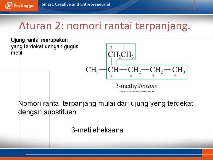 Aturan 2: nomori rantai terpanjang. Ujung rantai merupakan yang terdekat dengan gugus metil. Nomori