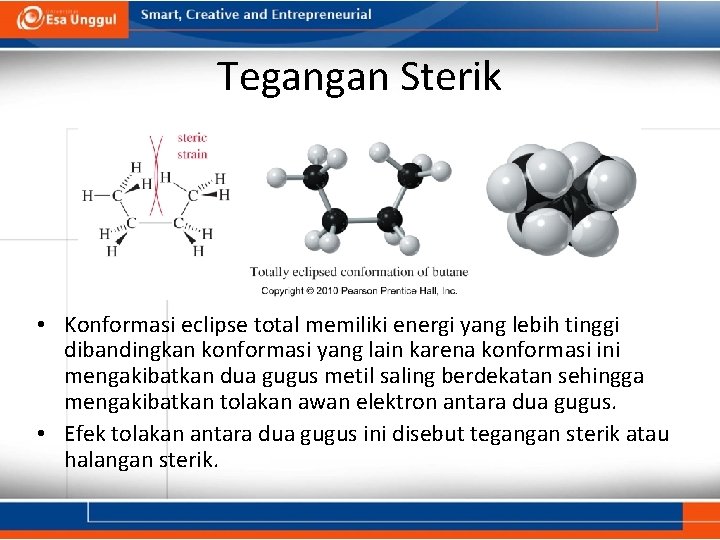 Tegangan Sterik • Konformasi eclipse total memiliki energi yang lebih tinggi dibandingkan konformasi yang