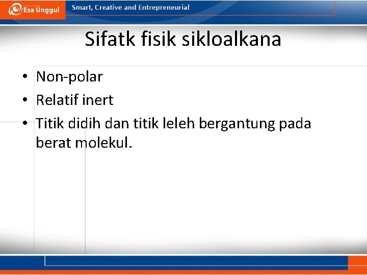 Sifatk fisik sikloalkana • Non-polar • Relatif inert • Titik didih dan titik leleh